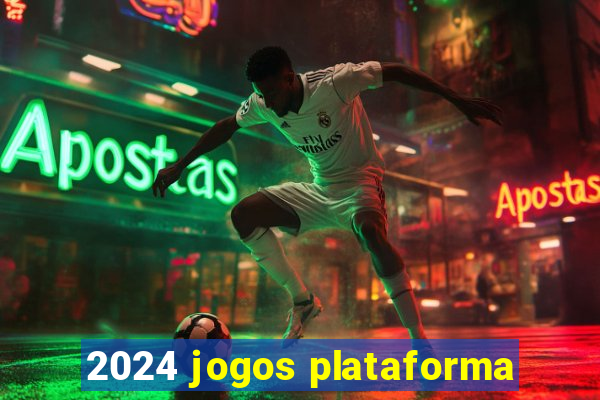 2024 jogos plataforma